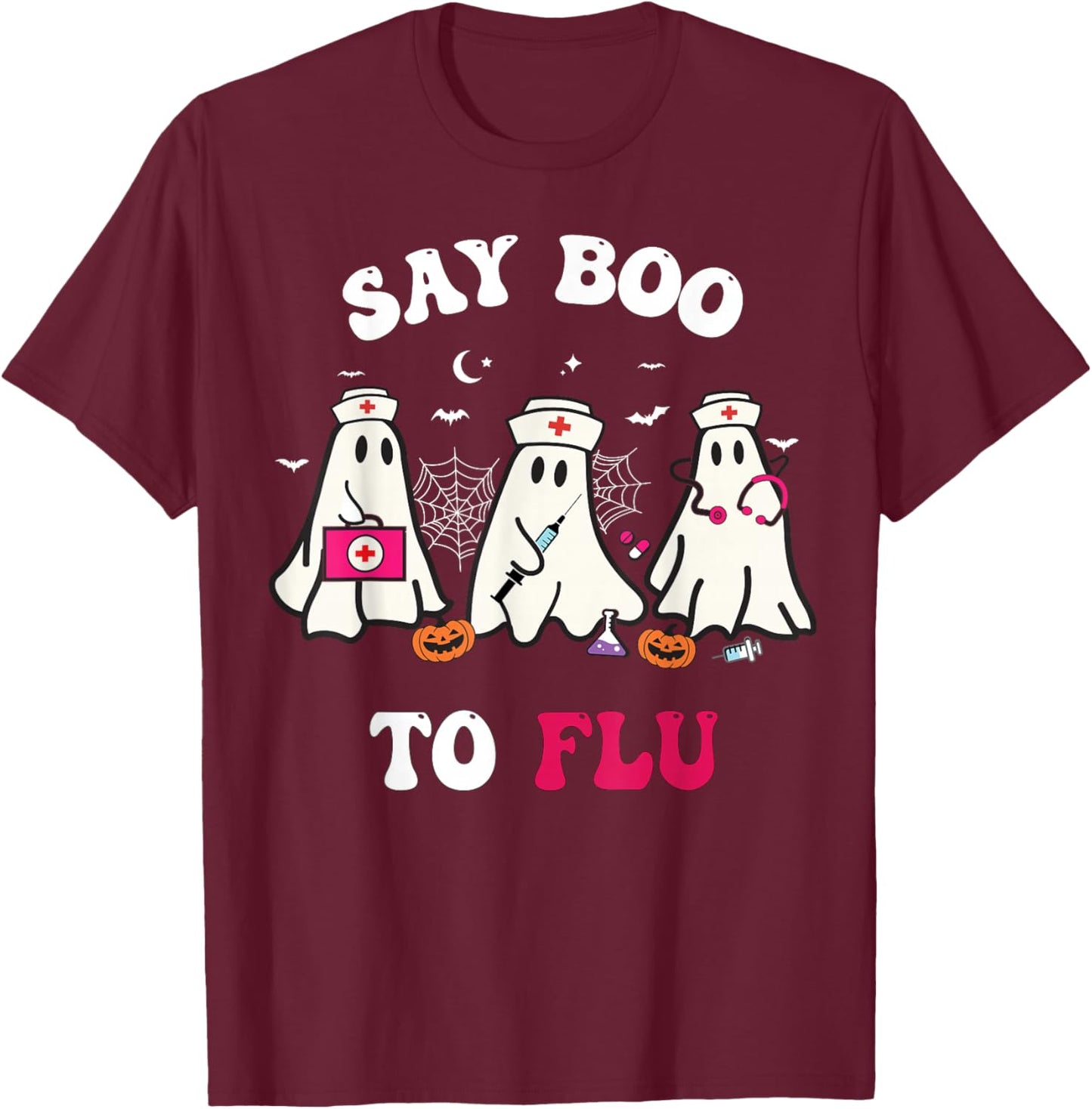 Say Boo To The Flu Nurses Halloween Ghost Boo To Flu T-Shirt - T-Shirt | Maroon