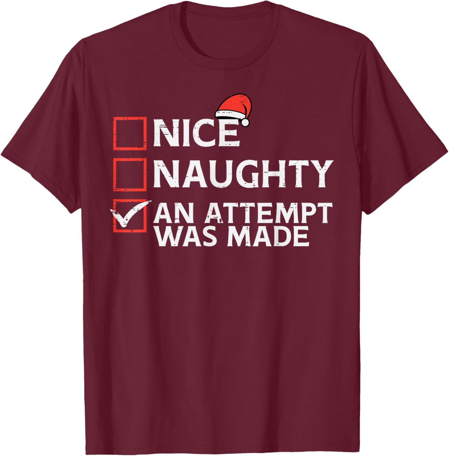 Christmas Nice Naughty Attempt Was Made Xmas Men Women Kids T-Shirt - T-Shirt | Maroon