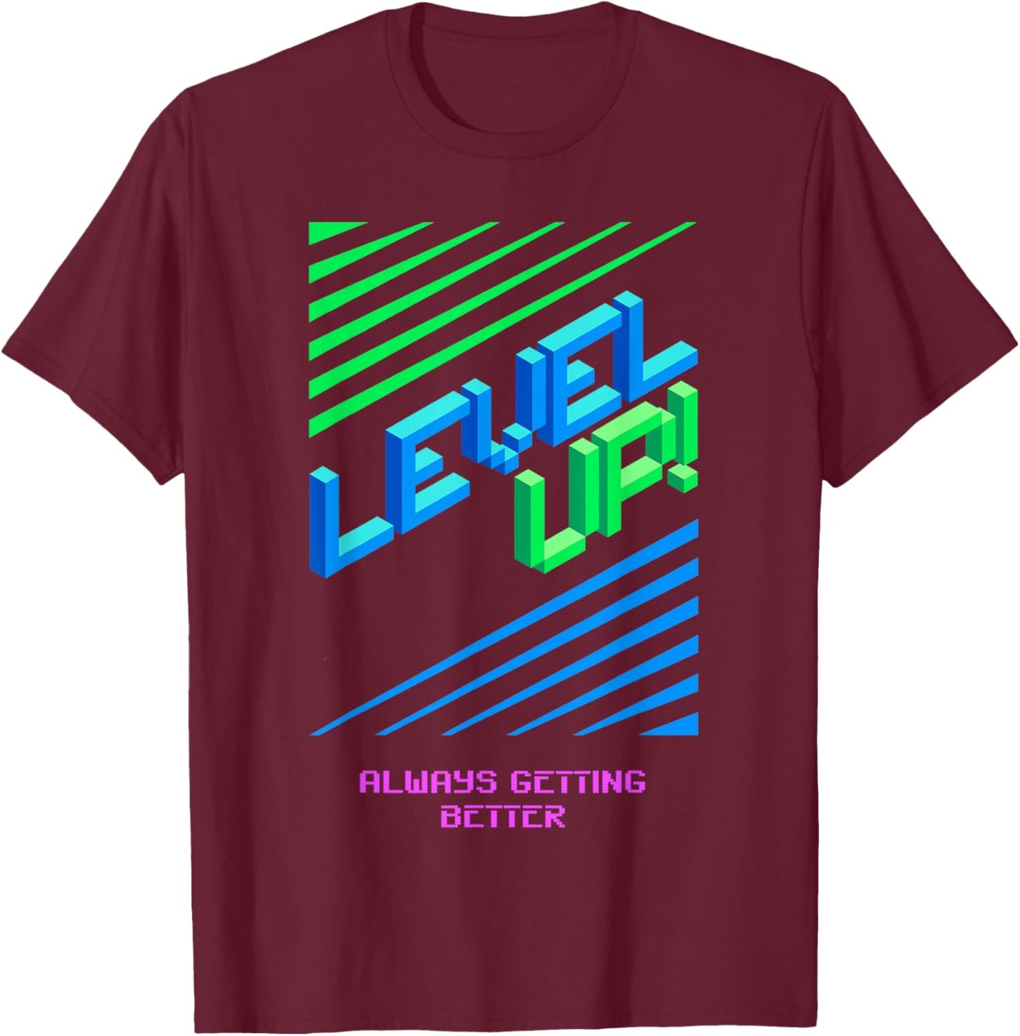 Level Up Always Getting Better T-Shirt - T-Shirt | Maroon