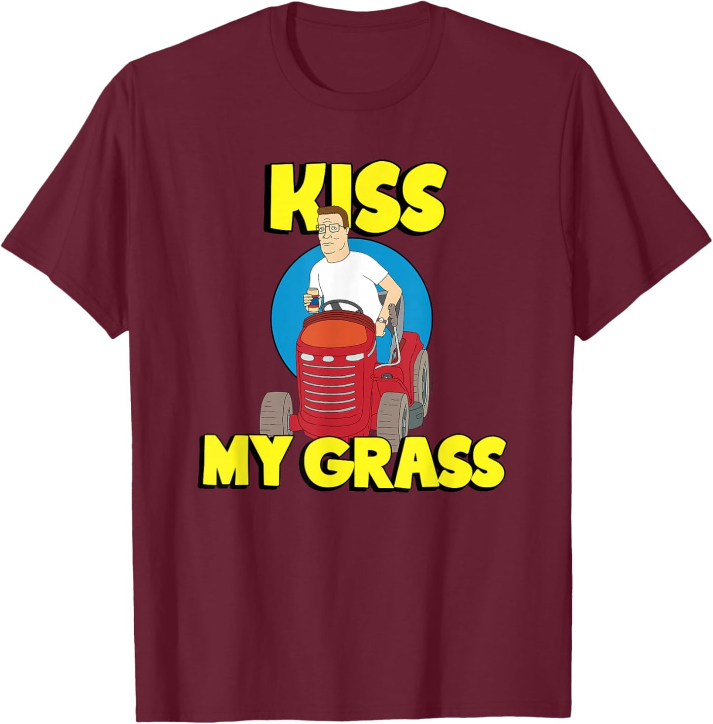 King of the Hill Hank Kiss My Grass Riding Mower Cartoon T-Shirt - T-Shirt | Maroon