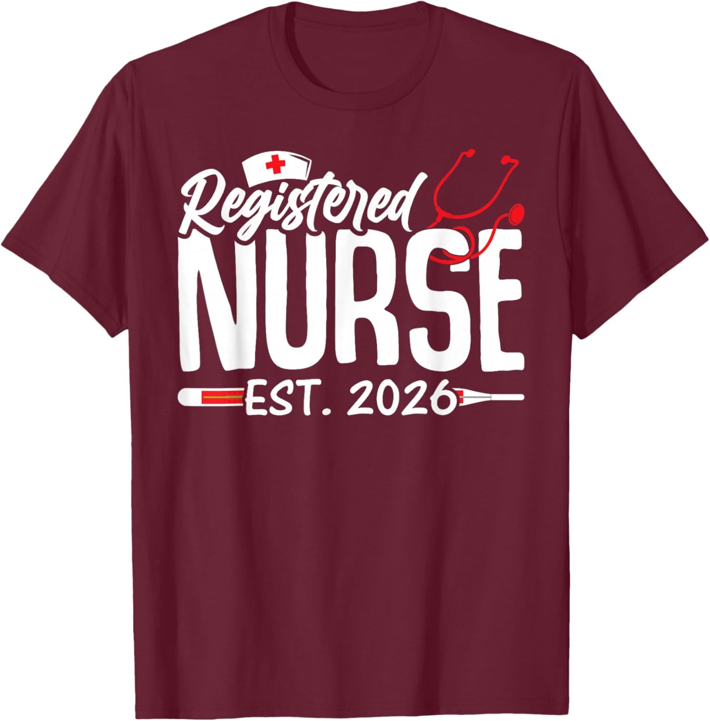 Graduate Registered Nurse Est 2026 Nursing School Graduation T-Shirt - T-Shirt | Maroon