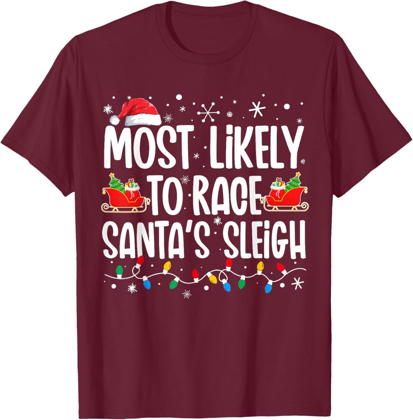 Most Likely To Race Santa's Sleigh Christmas Family Matching T-Shirt - T-Shirt | Maroon