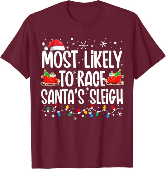Most Likely To Race Santa's Sleigh Christmas Family Matching T-Shirt - T-Shirt | Maroon