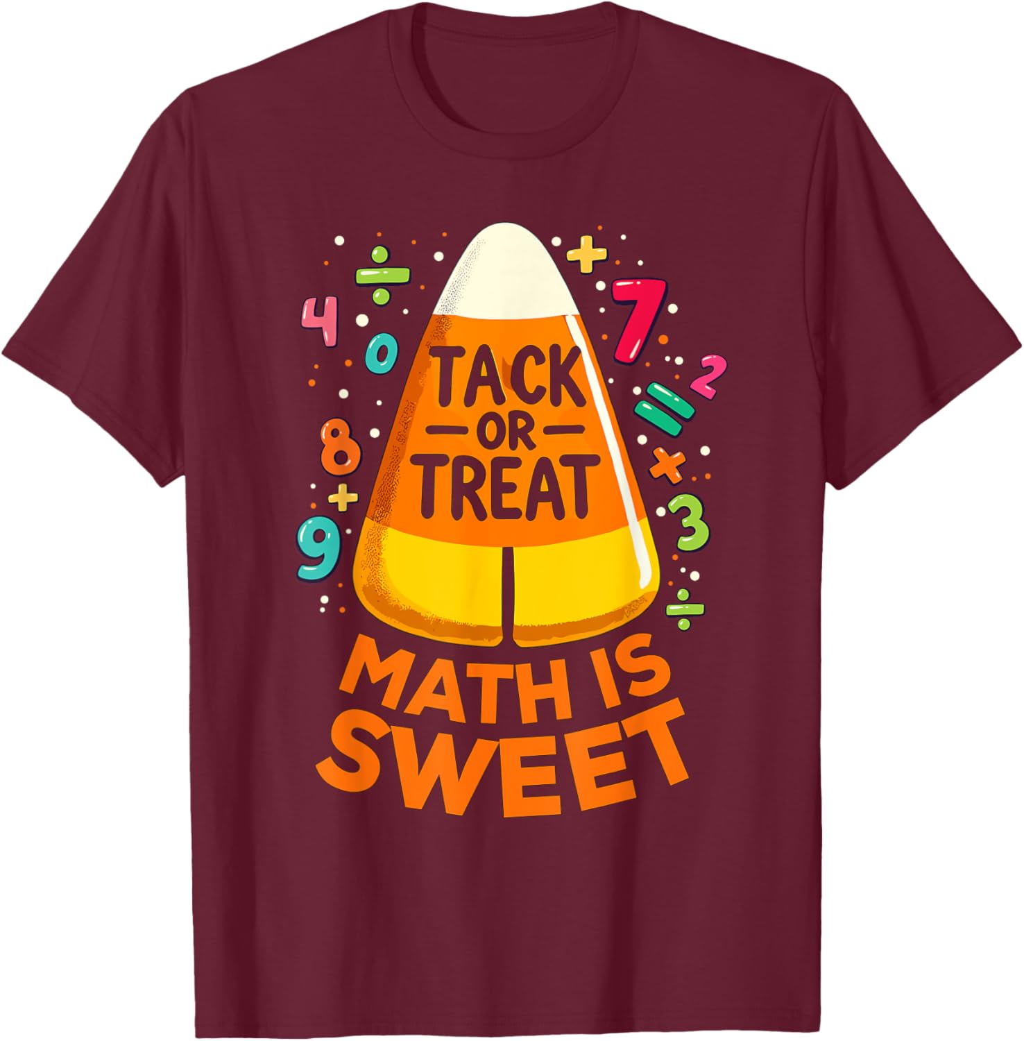 Math Teacher Halloween Costume, Trick Or Treat Math Sweet T-Shirt - T-Shirt | Maroon