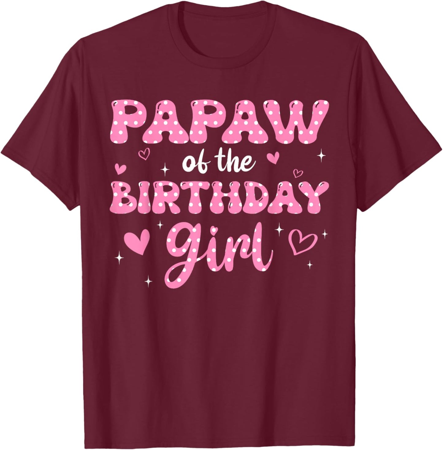 Papaw Of The Birthday Pink Girl Matching Family T-Shirt - T-Shirt | Maroon