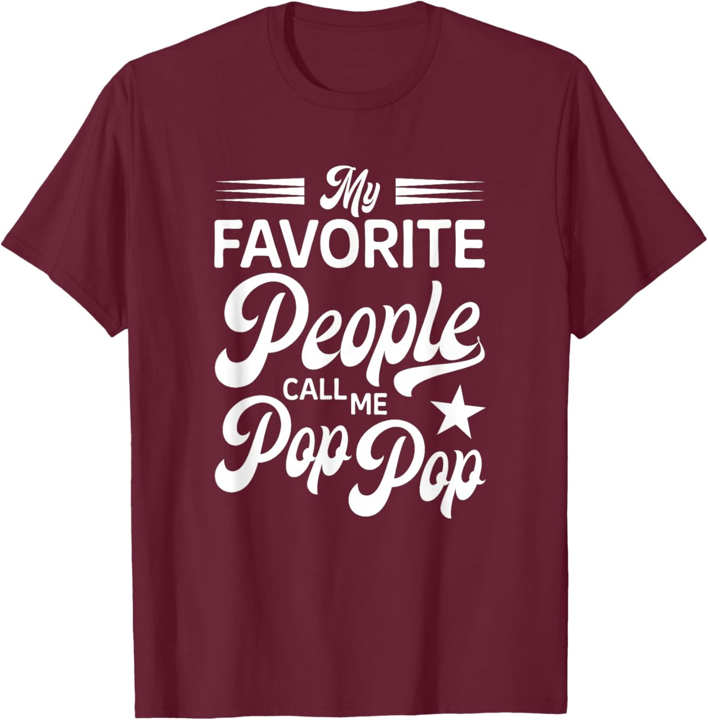 My Favorite People Call Me Pop Pop T-Shirt - T-Shirt | Maroon