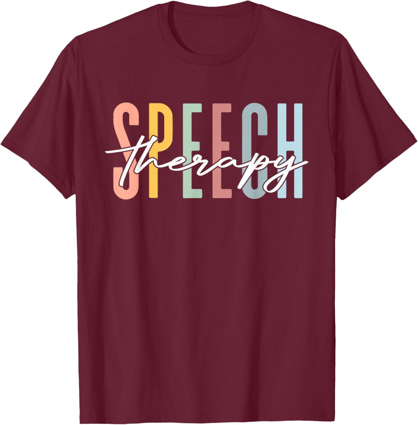 Speech Therapy SLP Speech Pathologist Therapists Men Women T-Shirt - T-Shirt | Maroon