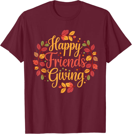 Happy Friendsgiving Thanksgiving Friends Holiday Friendship T-Shirt - T-Shirt | Maroon