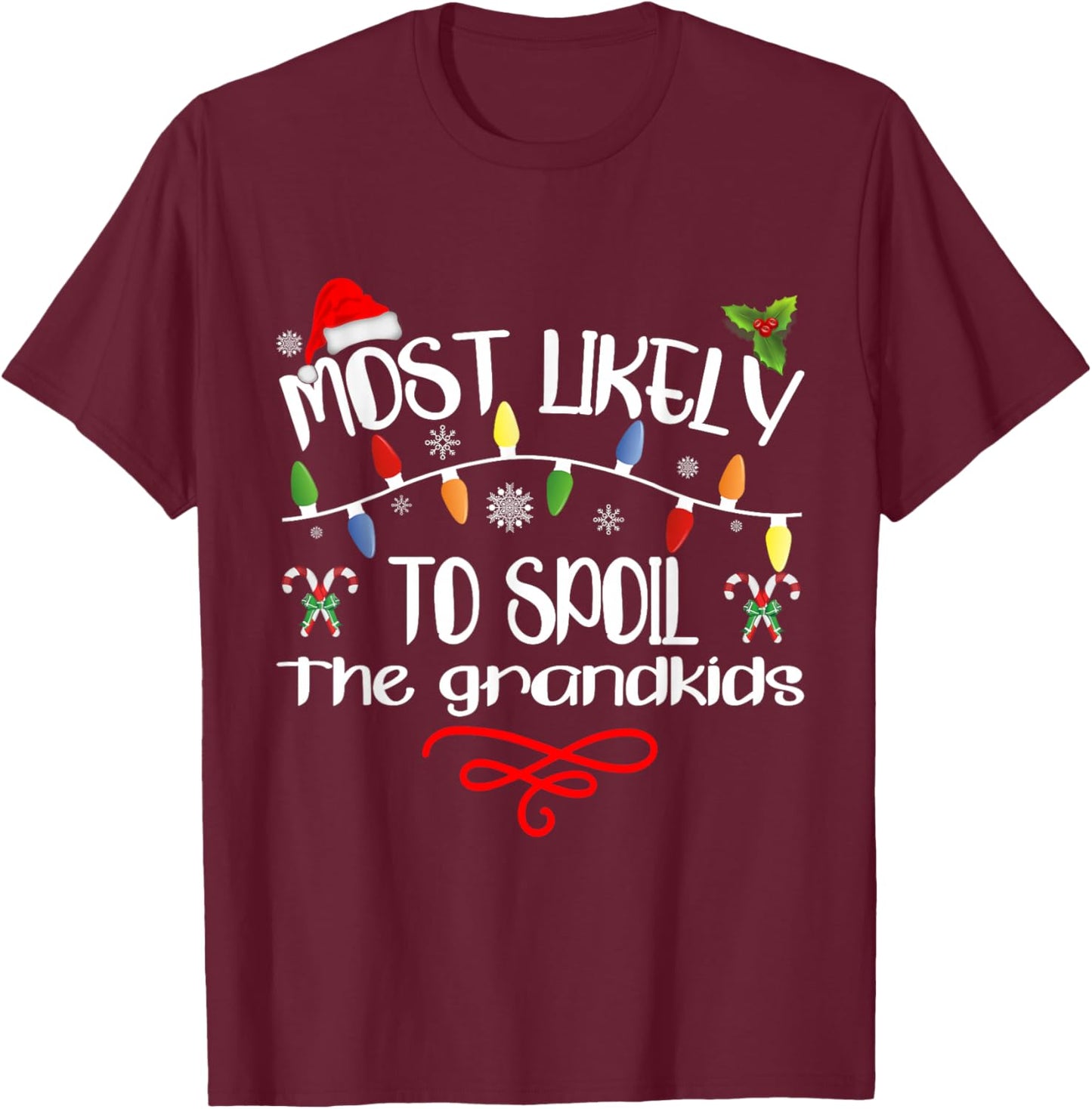 Most Likely To Spoil The Grandkids Funny Family Christmas T-Shirt - T-Shirt | Maroon