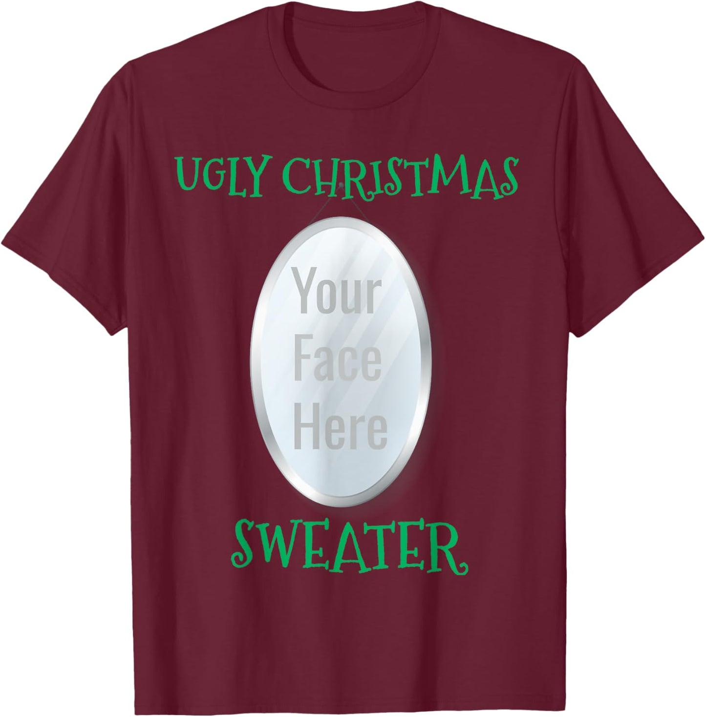 Ugly Christmas Sweater Mirror With Your Face Here In Mirror T-Shirt - T-Shirt | Maroon