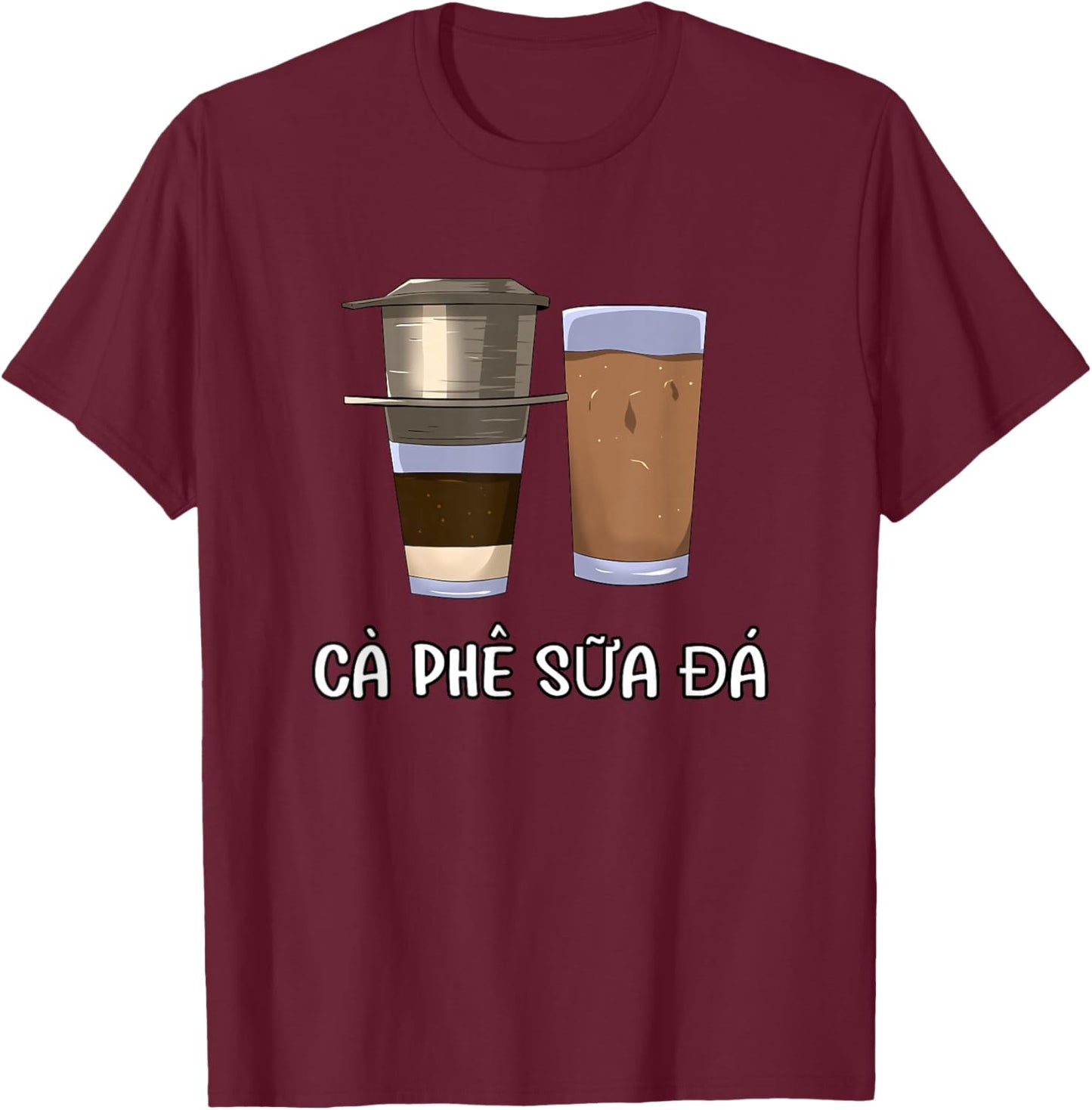 Vietnam Vietnamese Phin Coffee Viet Ca Phe Sua Da T-Shirt - T-Shirt | Maroon