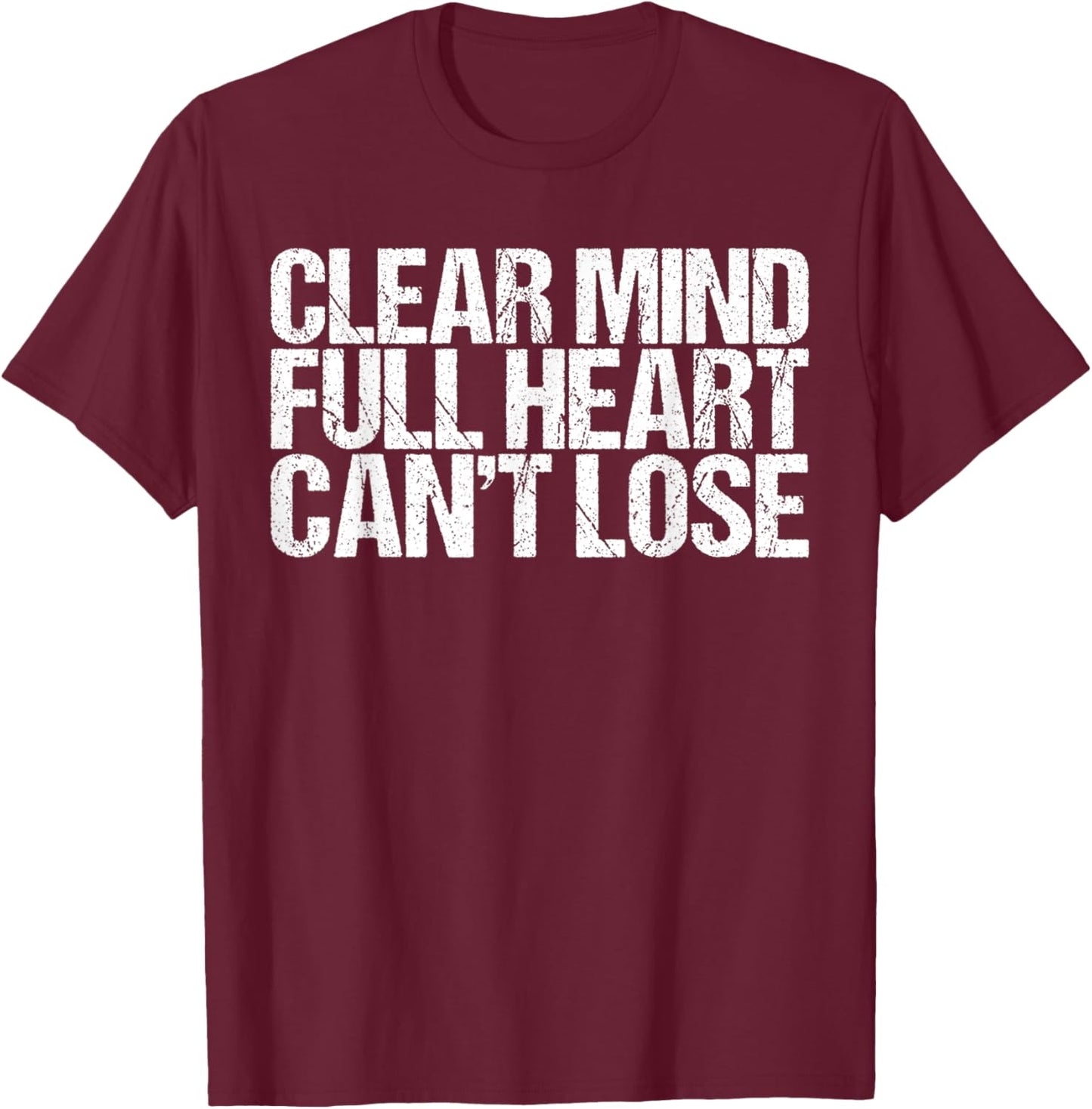 Clear Mind Full Heart Can't Lose Shirt Health Wellness T-Shirt - T-Shirt | Maroon