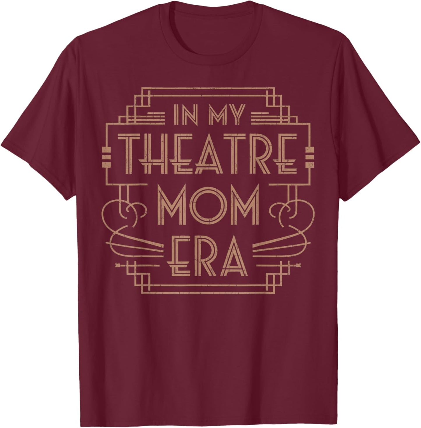 Theatre Life Drama Mama In My Theater Mom Era Theater Life T-Shirt - T-Shirt | Maroon