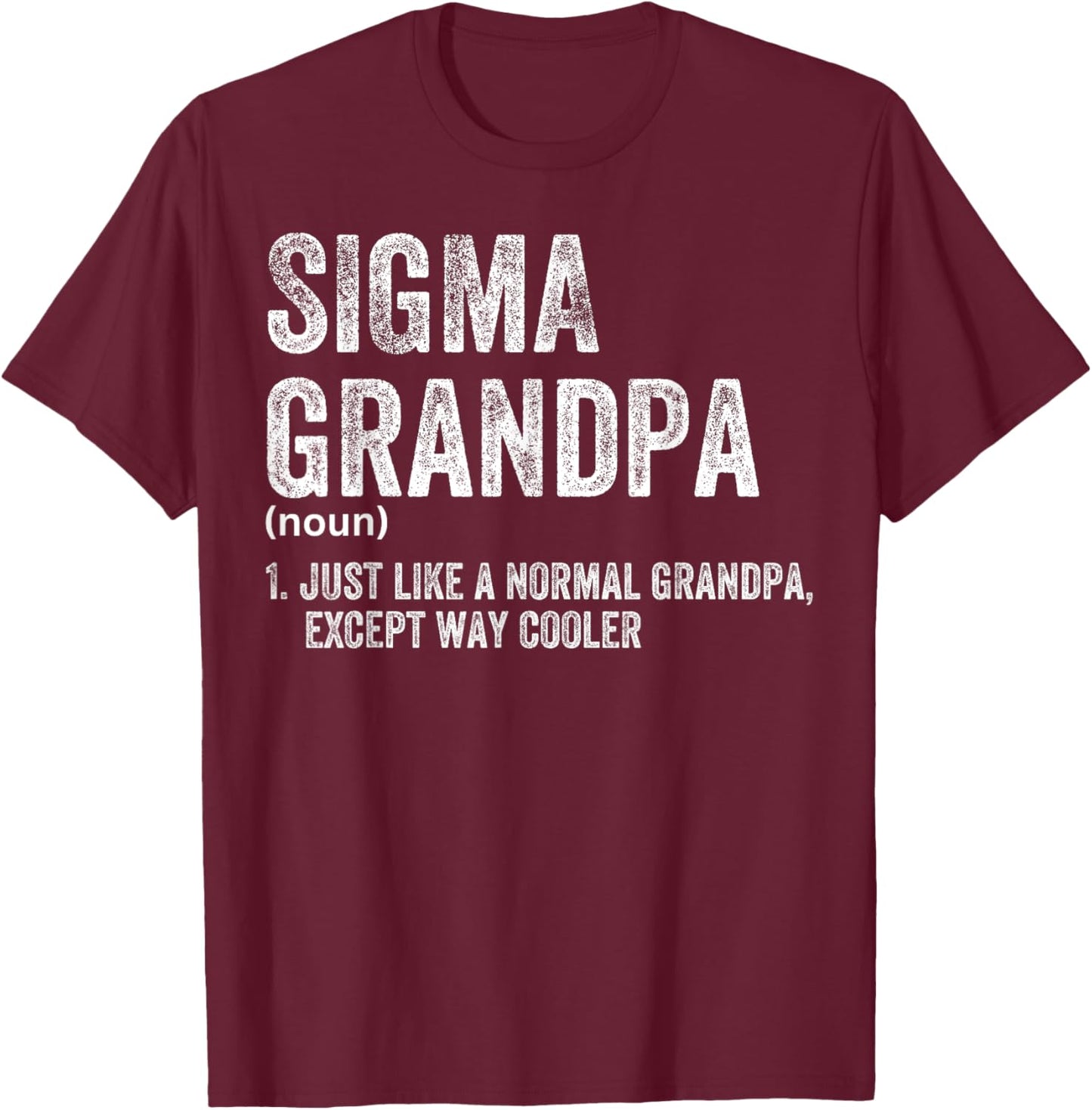 Sigma Grandpa Funny Sigma T-Shirt - T-Shirt | Maroon
