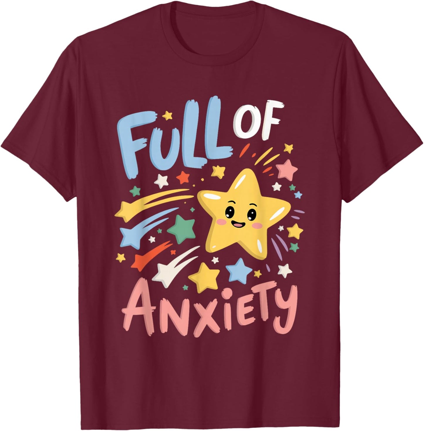 Full Of Anxiety T-Shirt - T-Shirt | Maroon