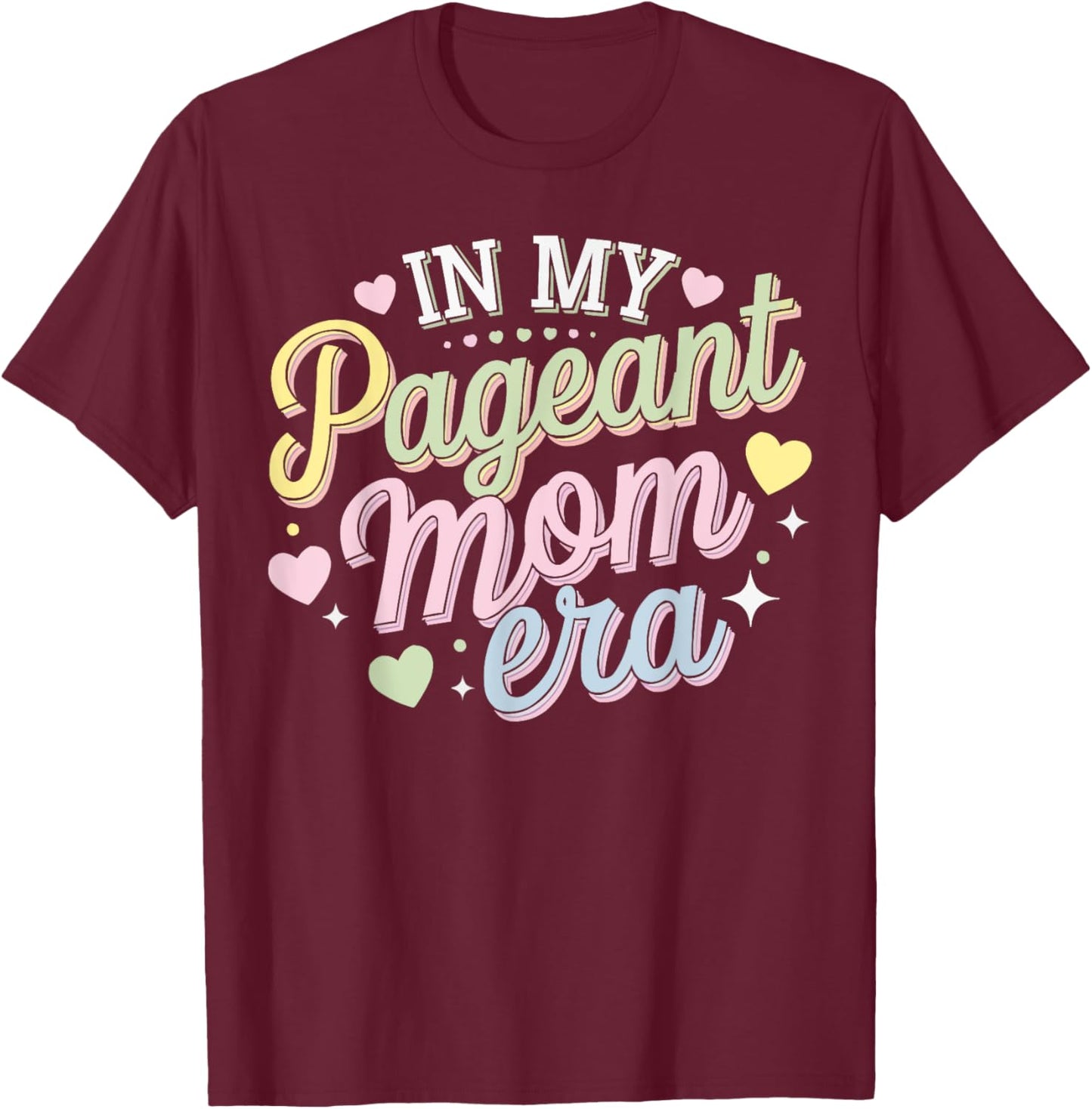 Pageant Mom Pageantry Pageant Contest Beauty Queen T-Shirt - T-Shirt | Maroon
