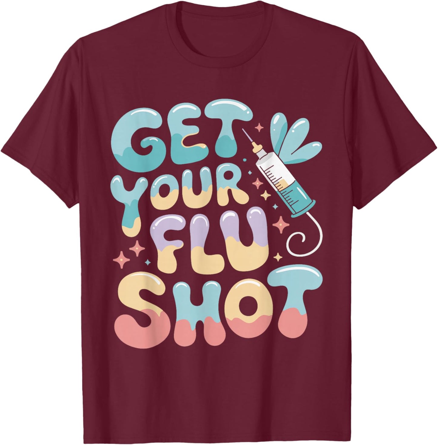 Groovy Get Your Flu Shot Nurse Medical Assistant Nursing T-Shirt - T-Shirt | Maroon