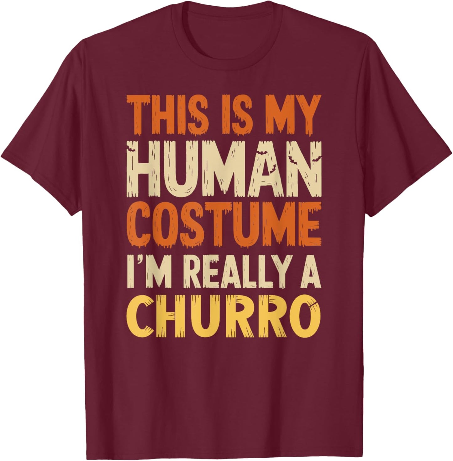 This Is My Human Costume I'm Really A Churro Halloween T-Shirt - T-Shirt | Maroon