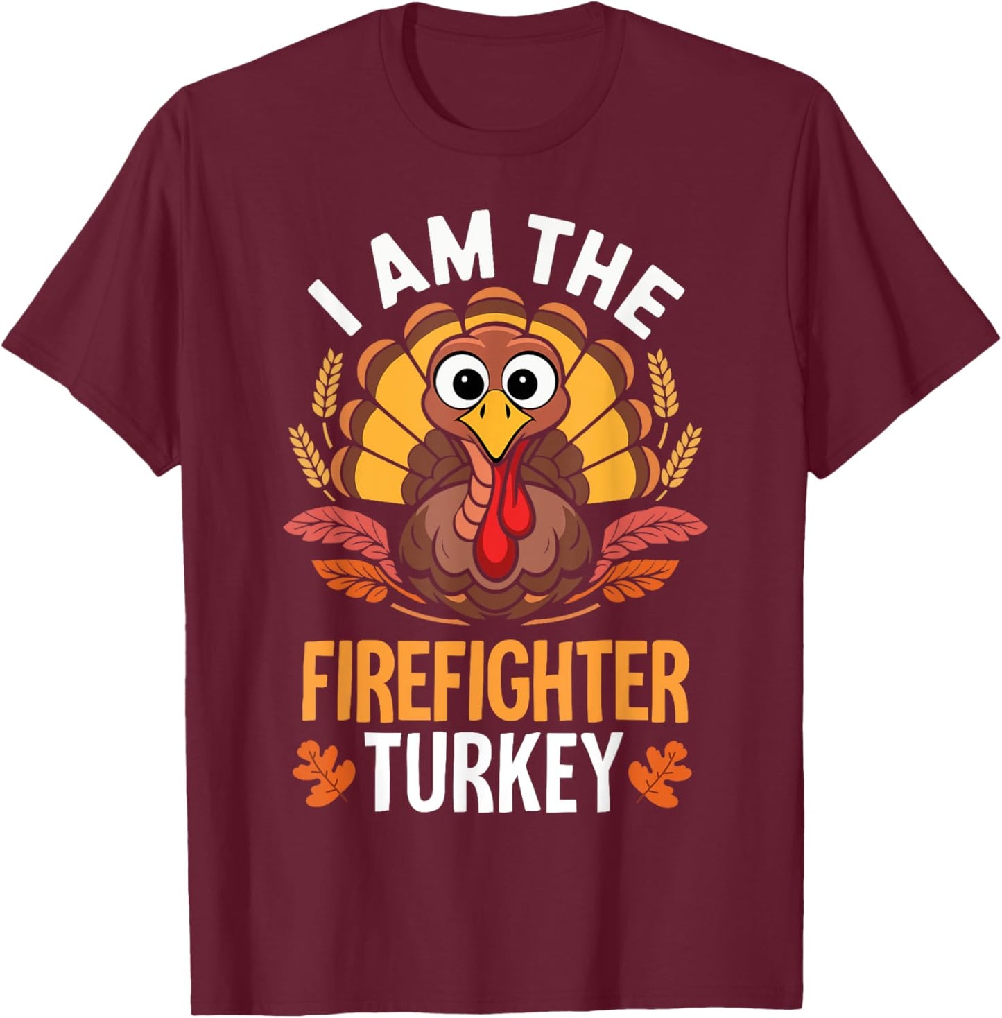 Thanksgiving I'm The Firefighter Turkey Matching T-Shirt - T-Shirt | Maroon