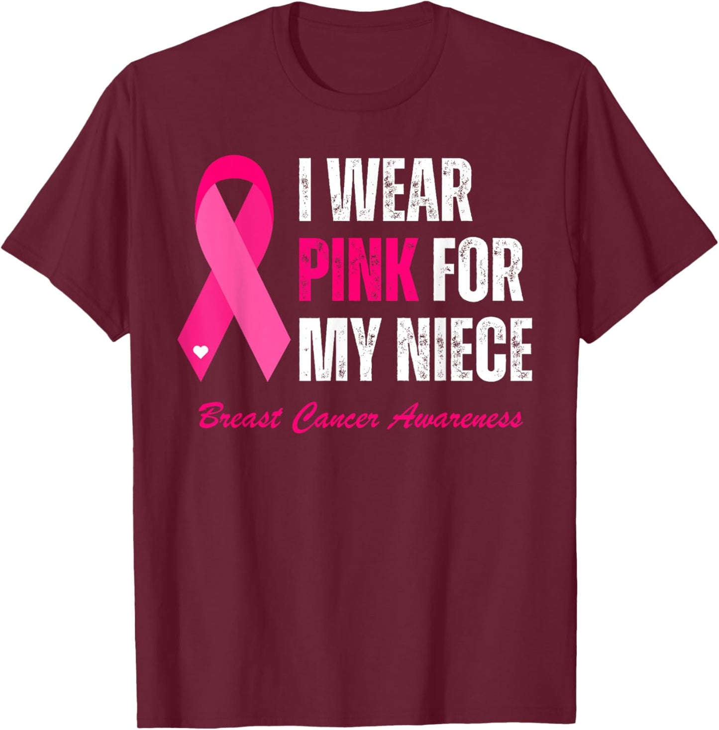 Vintage I Wear Pink For My Niece Breast Cancer Awareness T-Shirt - T-Shirt | Maroon