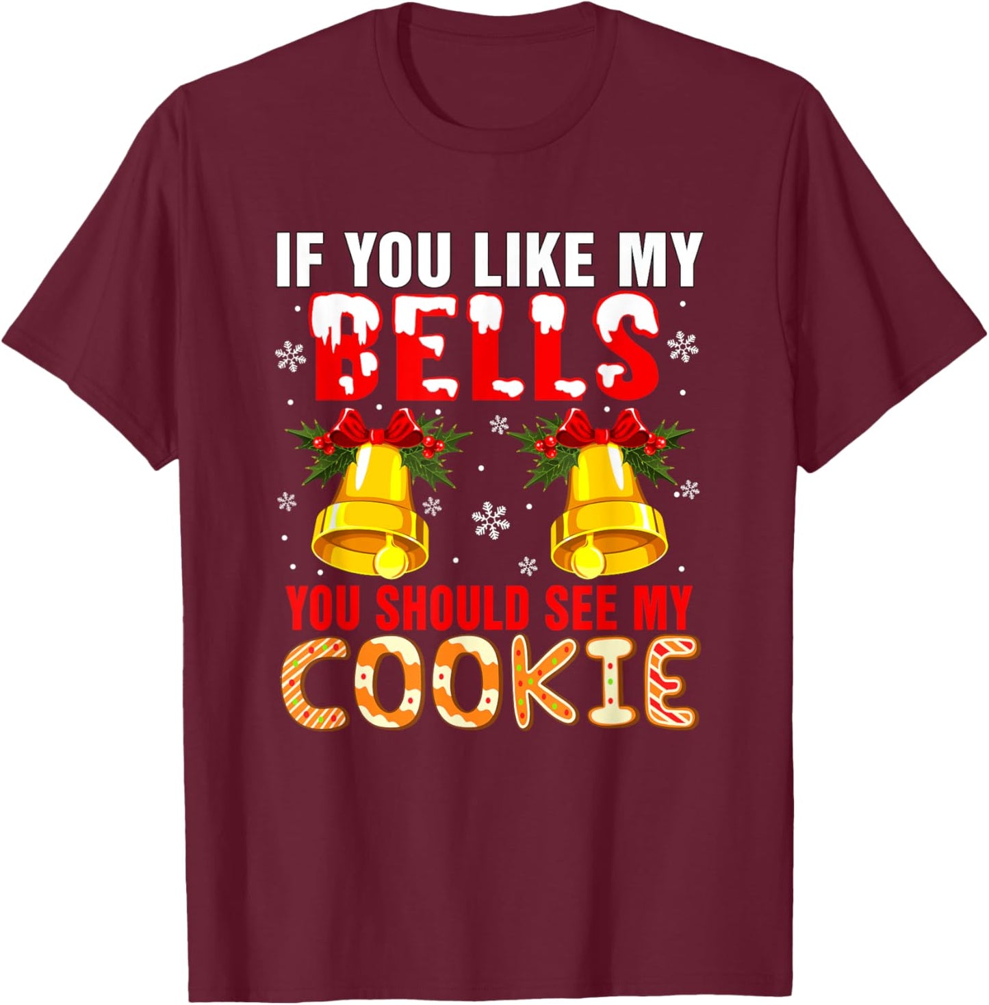 If You Like Bells You Should See My Cookie Christmas Adult T-Shirt - T-Shirt | Maroon
