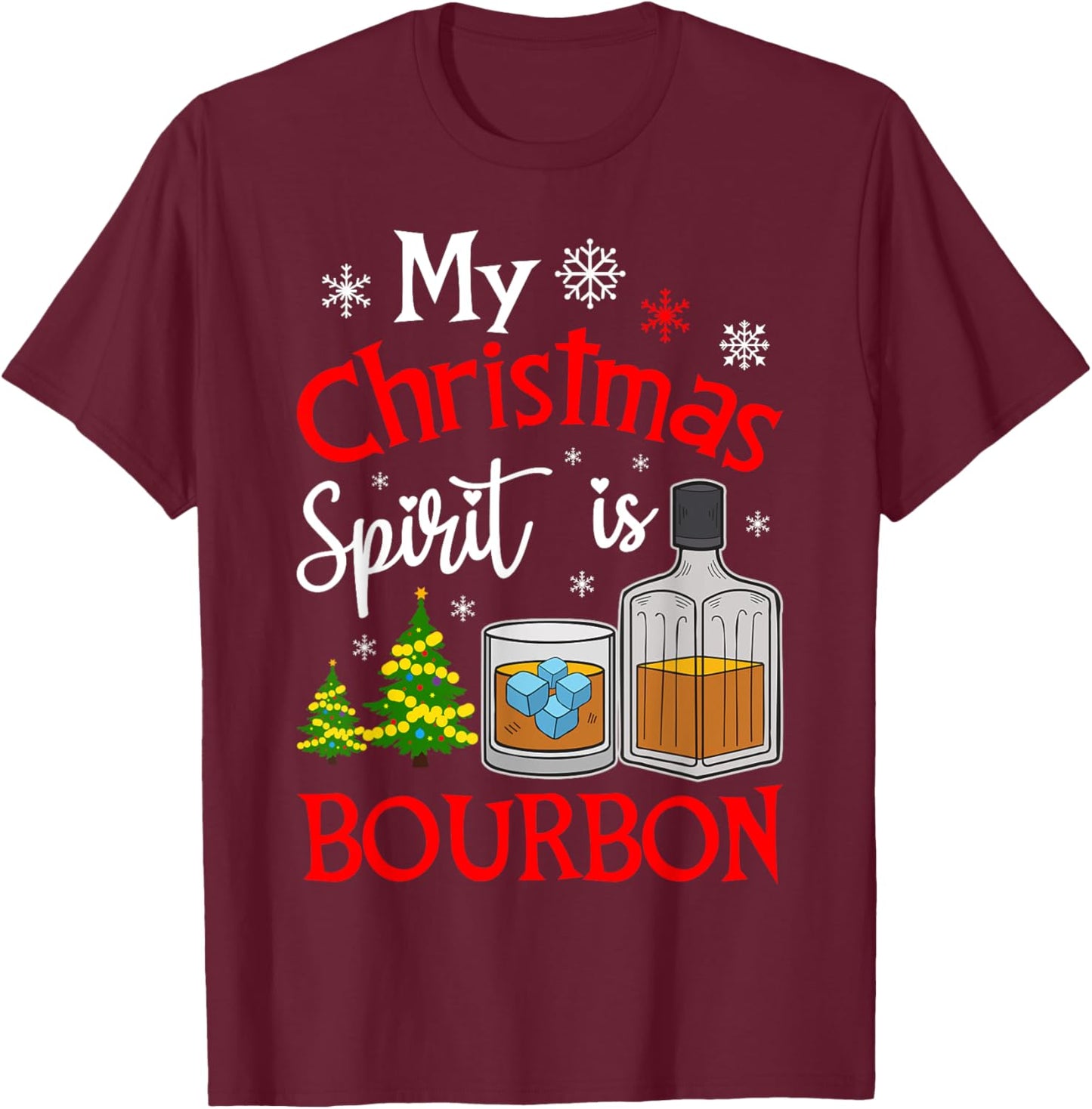 Christmas Bourbon Drinker My Christmas Spirit is Bourbon T-Shirt - T-Shirt | Maroon