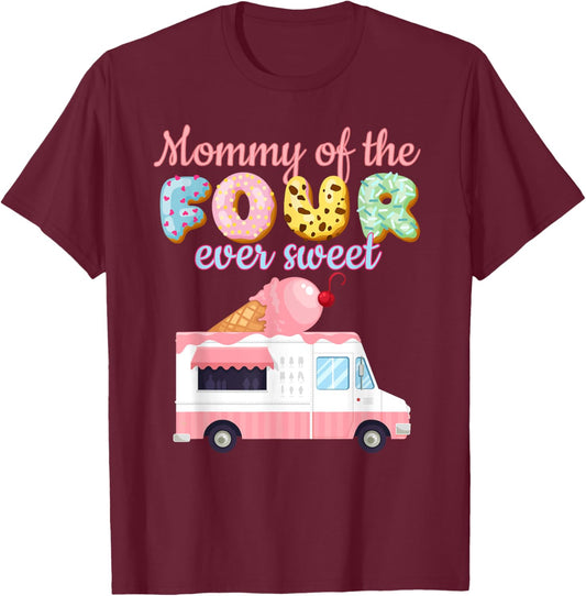 Mommy of the FOUR ever Sweet Ice-Cream Truck 4th Birthday T-Shirt - T-Shirt | Maroon