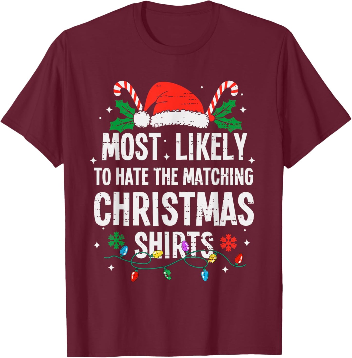 Most Likely To Hate Matching Christmas Shirts Funny Xmas T-Shirt - T-Shirt | Maroon