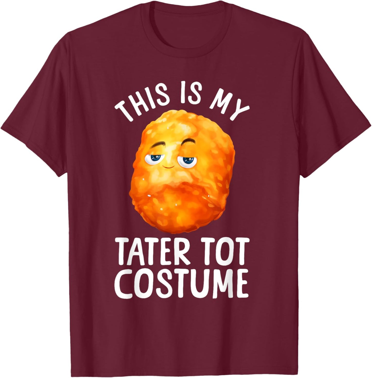 Tater Tot Costume Women Kids Toddler Tater Tot Lover T-Shirt - T-Shirt | Maroon