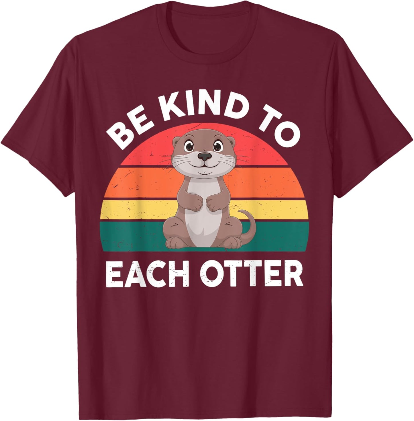 Cute Be Kind To Each Otter Funny Women Men Kids Toddler T-Shirt - T-Shirt | Maroon