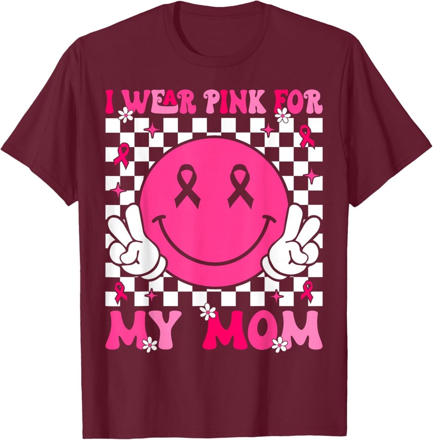 I Wear Pink For My Mom Support Breast Cancer Awareness T-Shirt - T-Shirt | Maroon