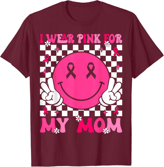 I Wear Pink For My Mom Support Breast Cancer Awareness T-Shirt - T-Shirt | Maroon