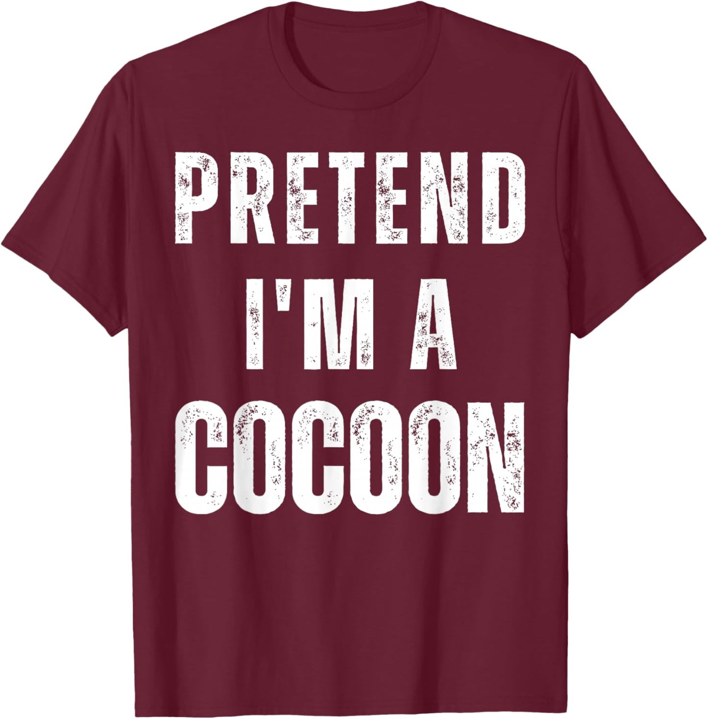 Pretend I am a Cocoon Matching Last Minute -Adults & Kids Halloween Shirt Grey Small Medium Large Extra Large Short Sleeve Casual Humorous Design Halloween-themed T-Shirt - T-Shirt | Maroon