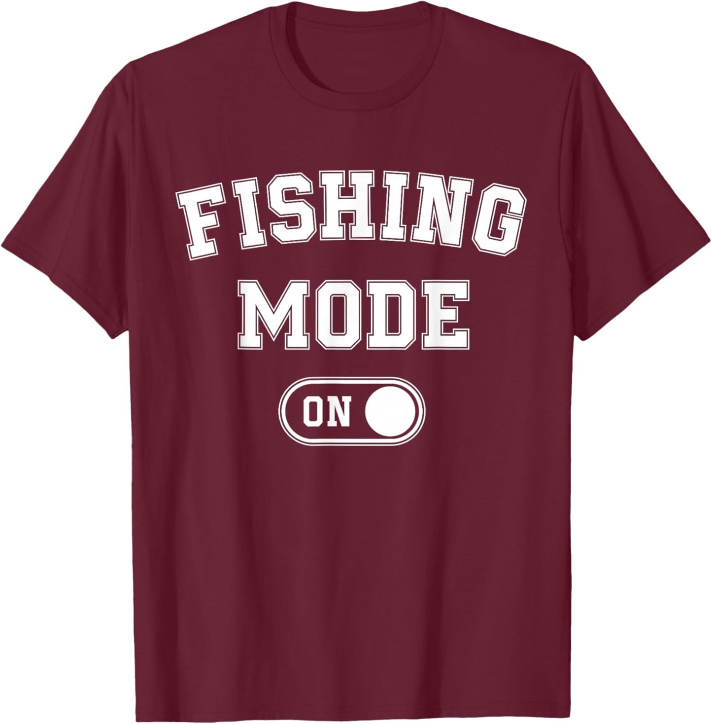 Fishing Mode On Funny Fisher Gift Fisherman Dad Angling T-Shirt - T-Shirt | Maroon