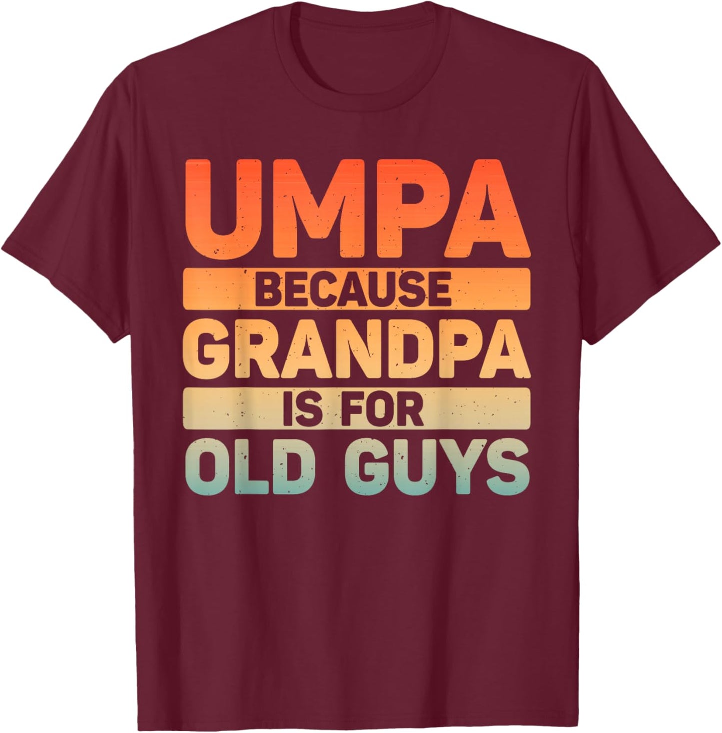 Umpa Design For Grandpa From Grandkids Father's Day Umpa T-Shirt - T-Shirt | Maroon