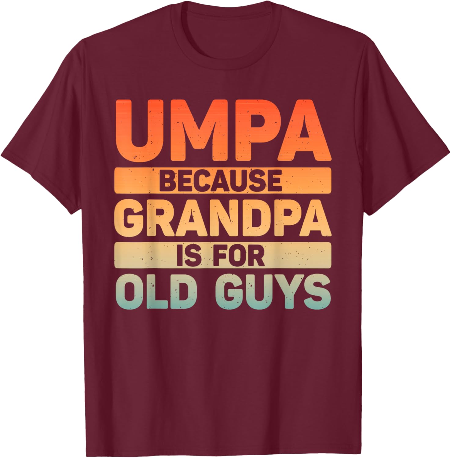 Umpa Design For Grandpa From Grandkids Father's Day Umpa T-Shirt - T-Shirt | Maroon