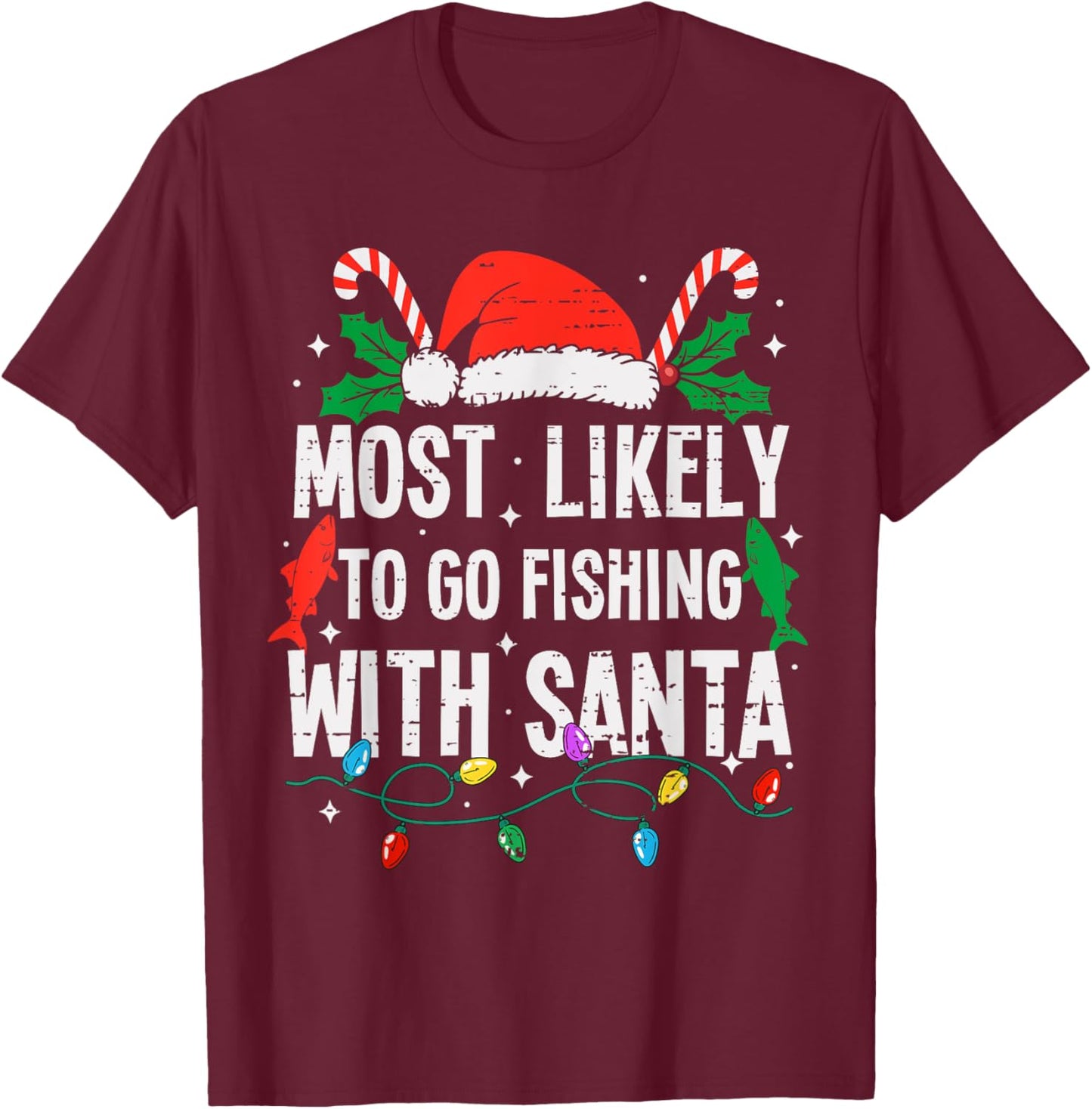 Most Likely To Go Fishing With Santa Christmas Funny Xmas T-Shirt - T-Shirt | Maroon