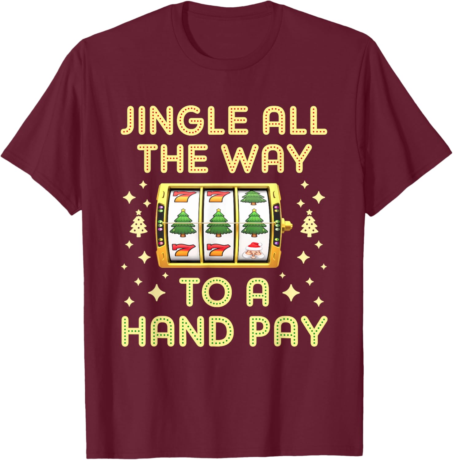 Christmas Slot Machine Xmas Slots Handpay T-Shirt - T-Shirt | Maroon