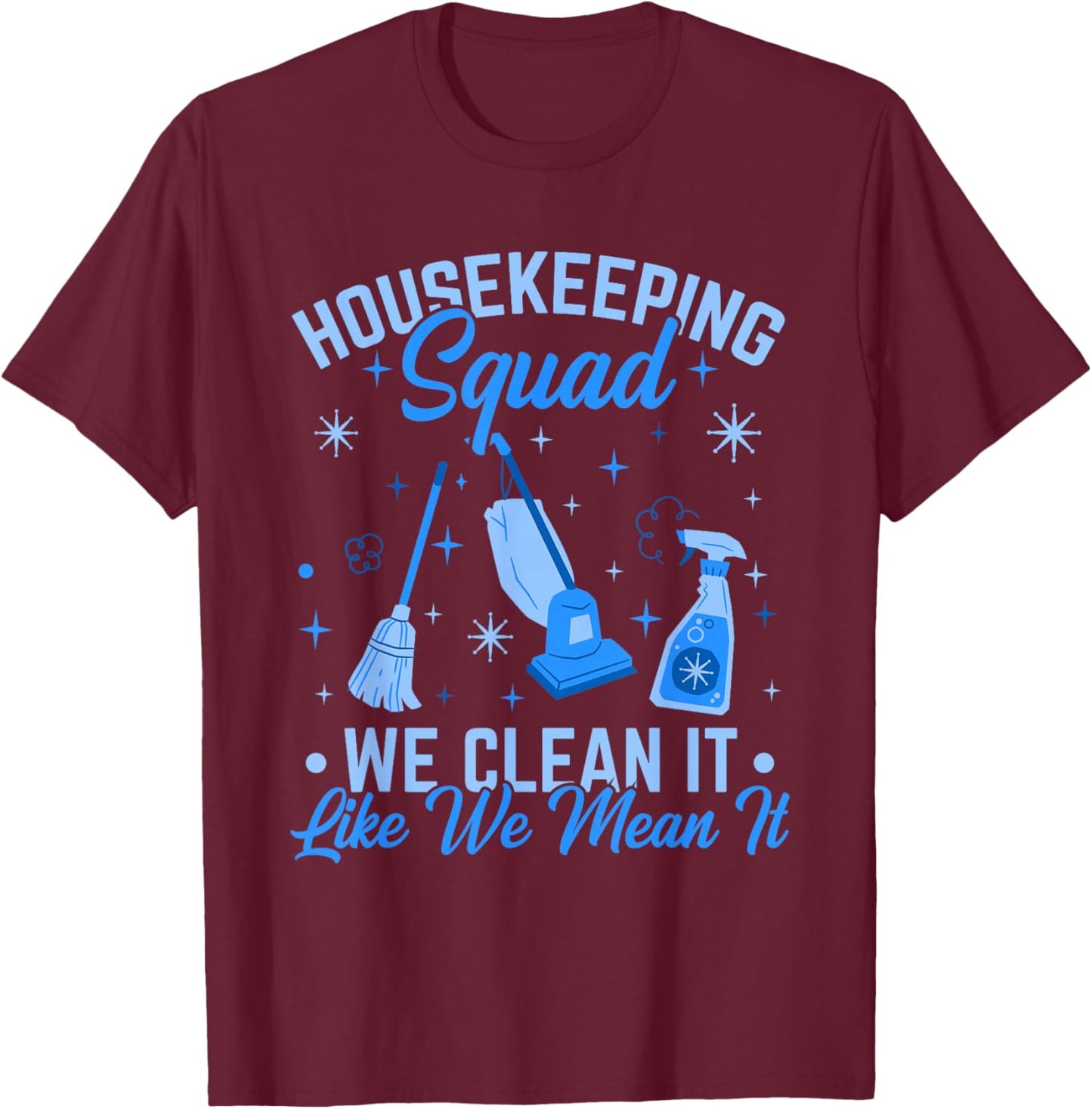 Cleaning Lady Housecleaning Housekeeping Squad We Clean It T-Shirt - T-Shirt | Maroon