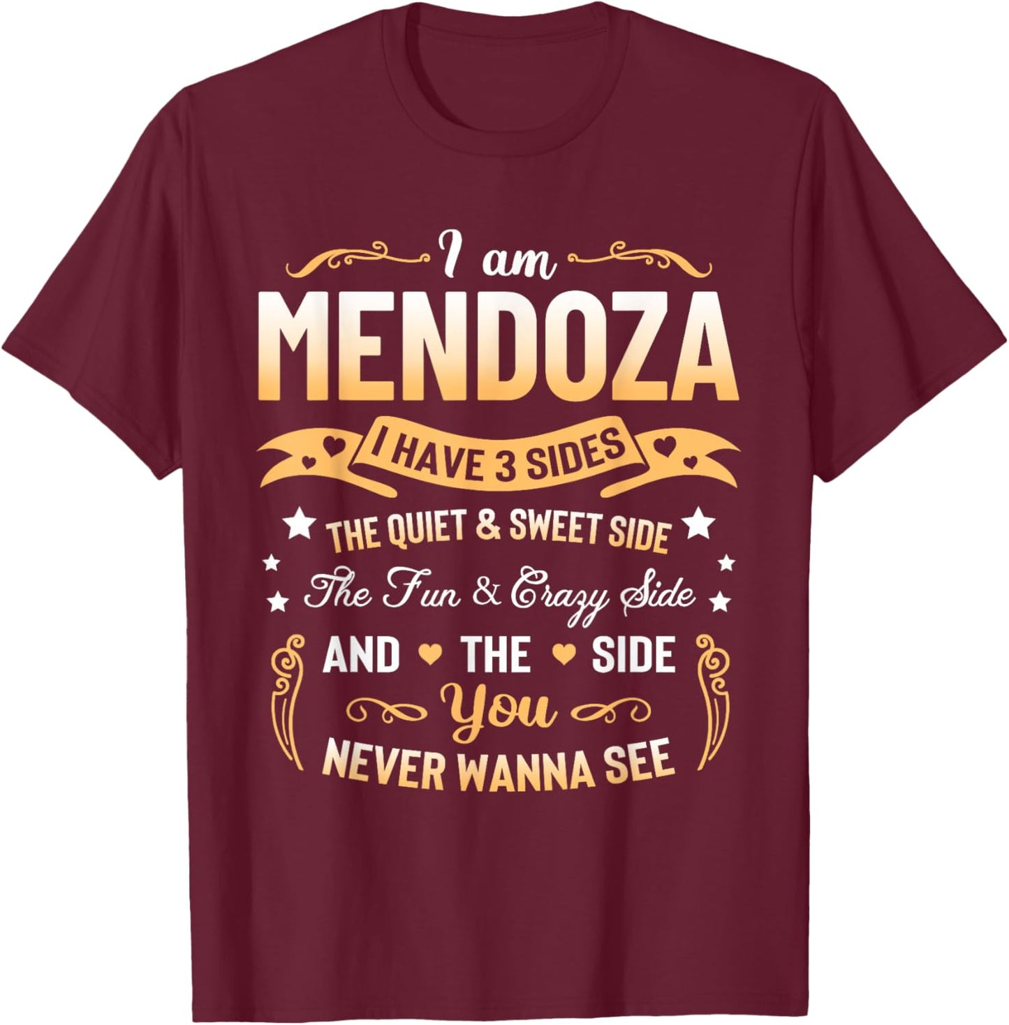 I am Mendoza I Have 3 Sides - Mendoza Last Name T-Shirt - T-Shirt | Maroon
