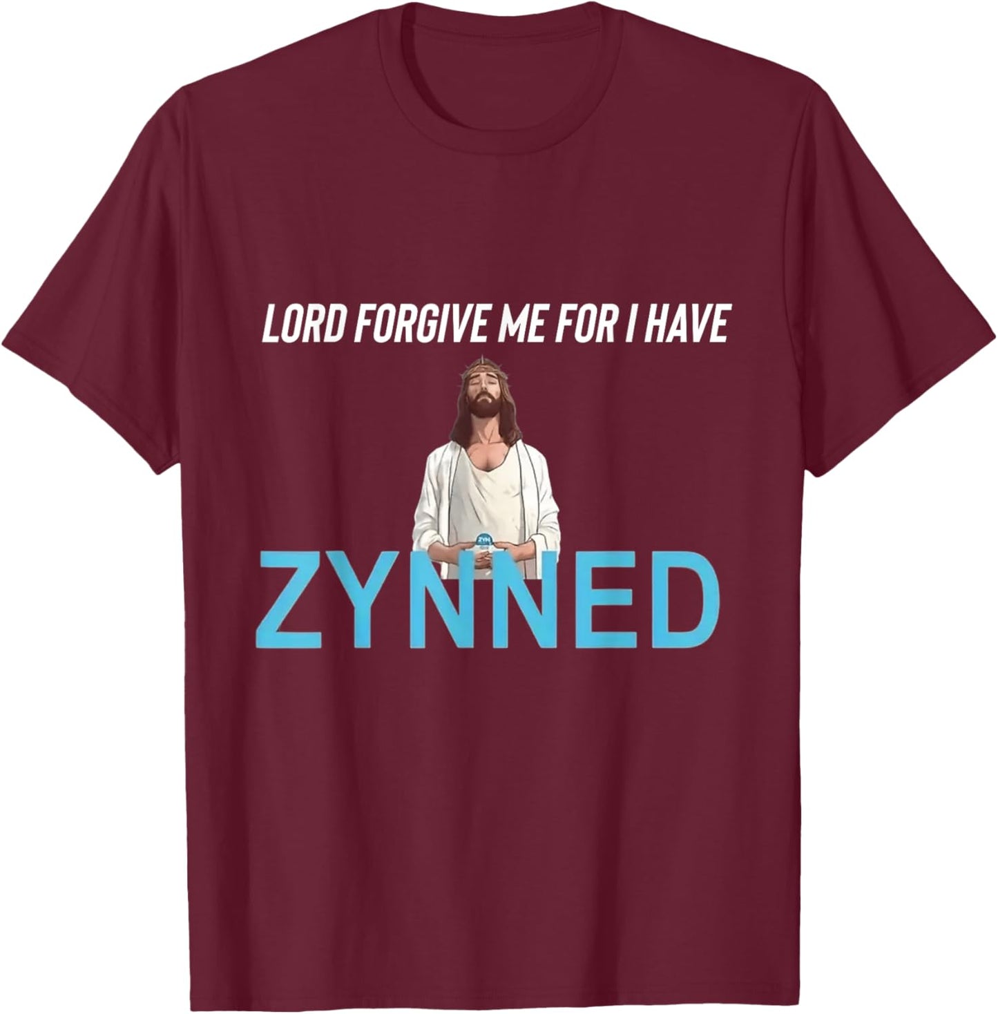 Funny College Darry Graphic Design Forgive Me Father For I Have Zynned Black T-Shirt - T-Shirt | Maroon
