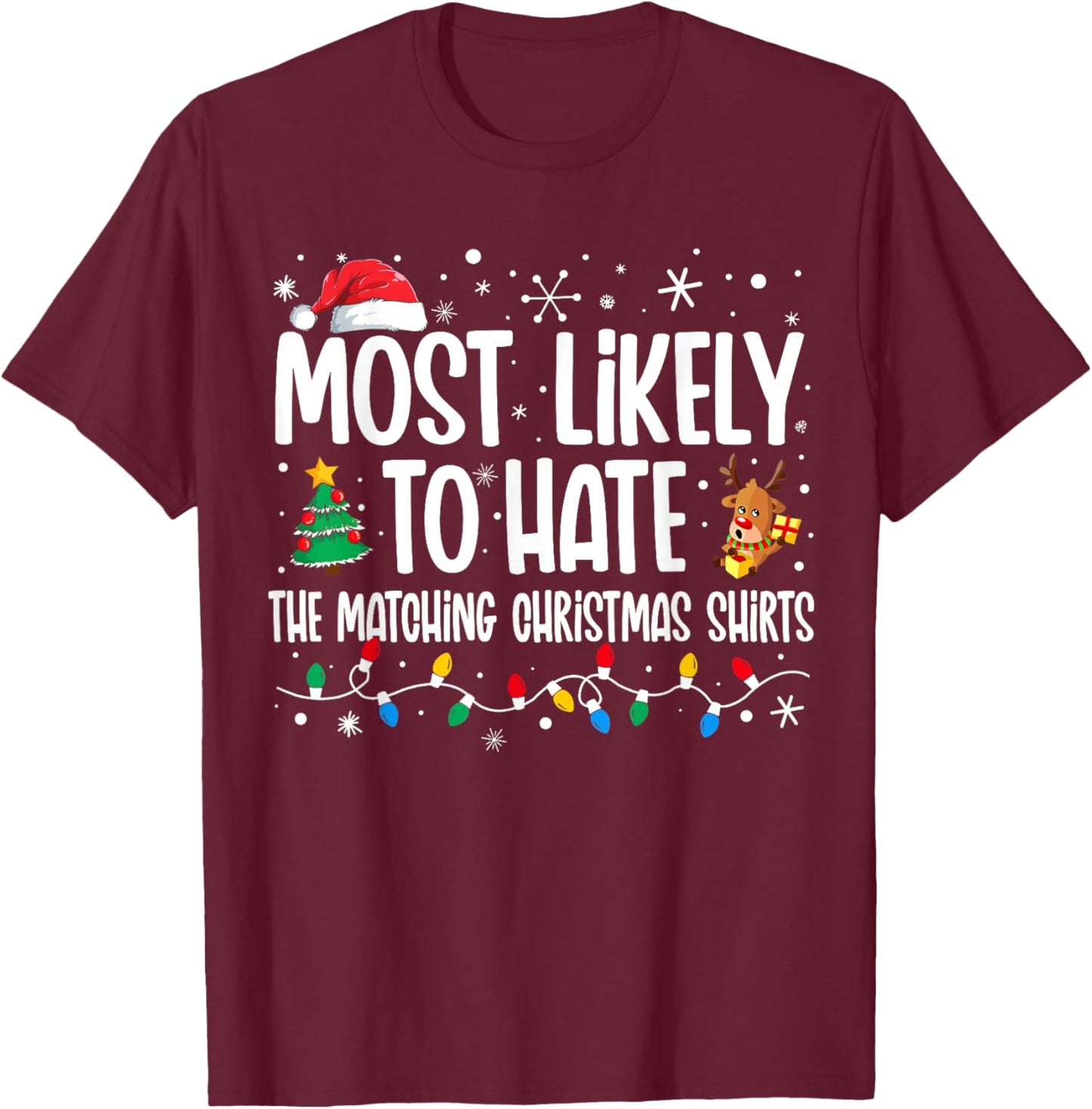 Most Likely To Hate The Matching Christmas Shirts Family T-Shirt - T-Shirt | Maroon