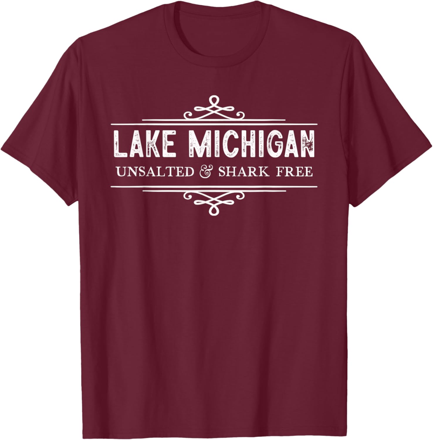 Lake Michigan - Unsalted Shark Free - Michigan Lake T-Shirt - T-Shirt | Maroon