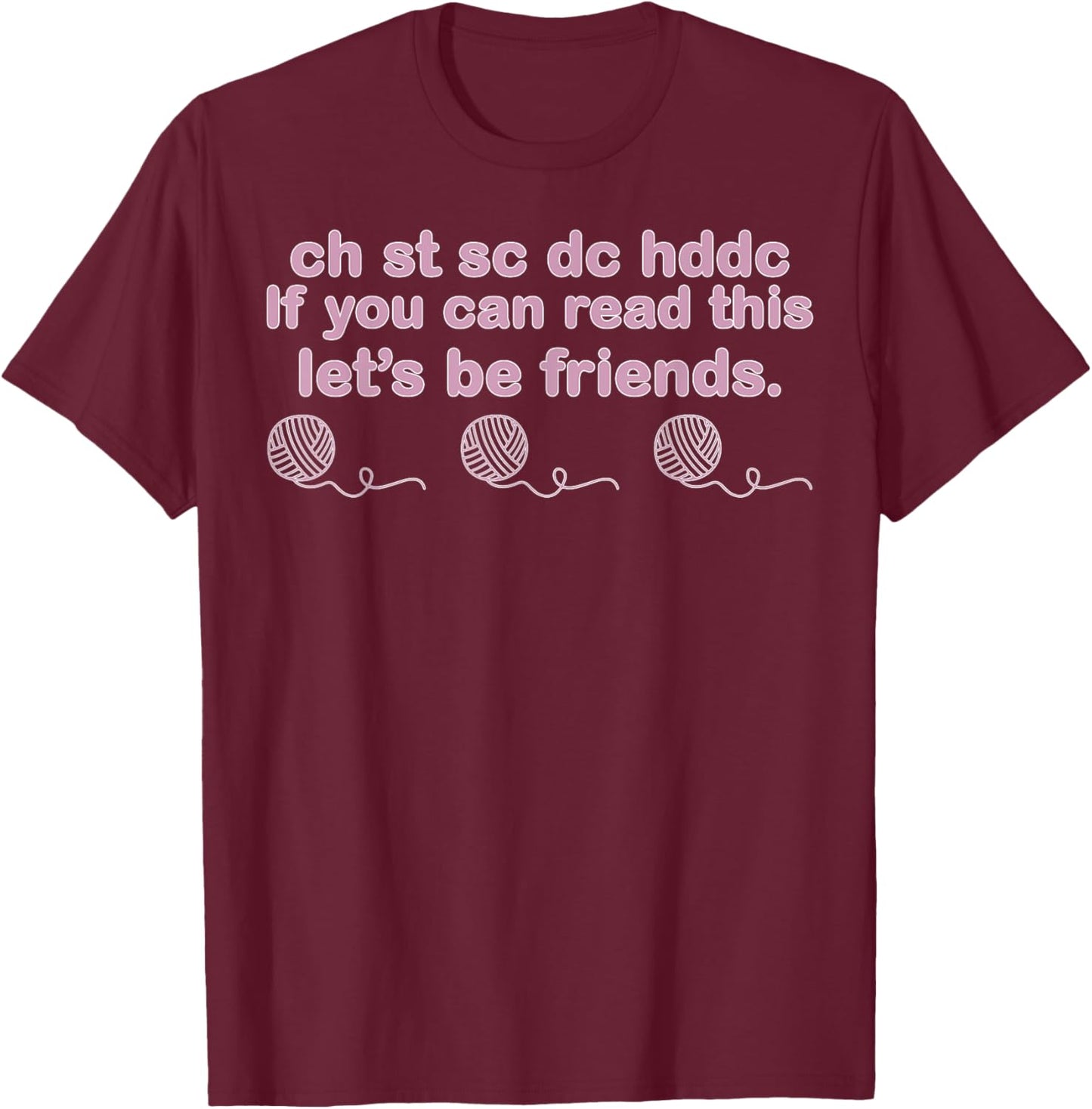 Ch St Sc Dc Hdc If You Can Read This Let's Can Read This Let T-Shirt - T-Shirt | Maroon