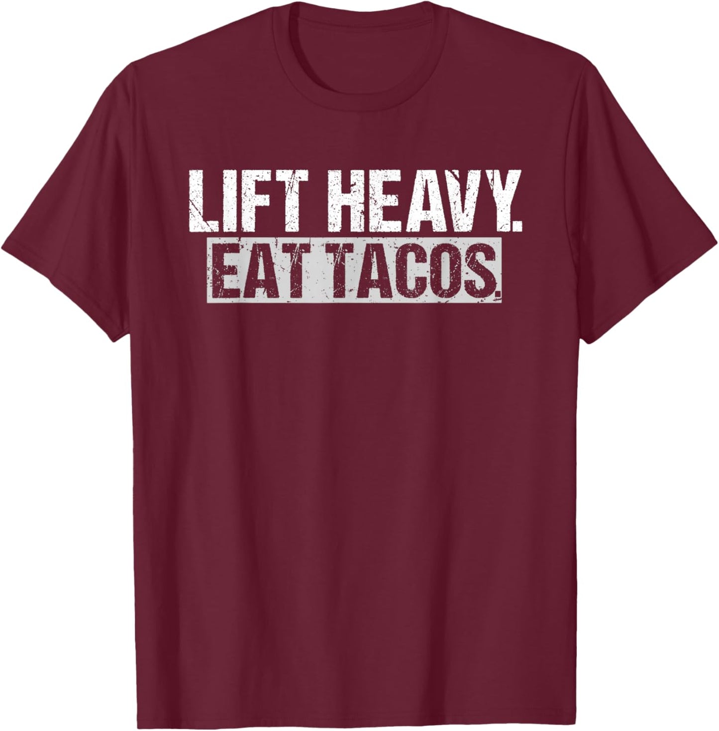 Lift Heavy Eat Tacos Funny Taco Gym Weightlifting Workout T-Shirt - T-Shirt | Maroon
