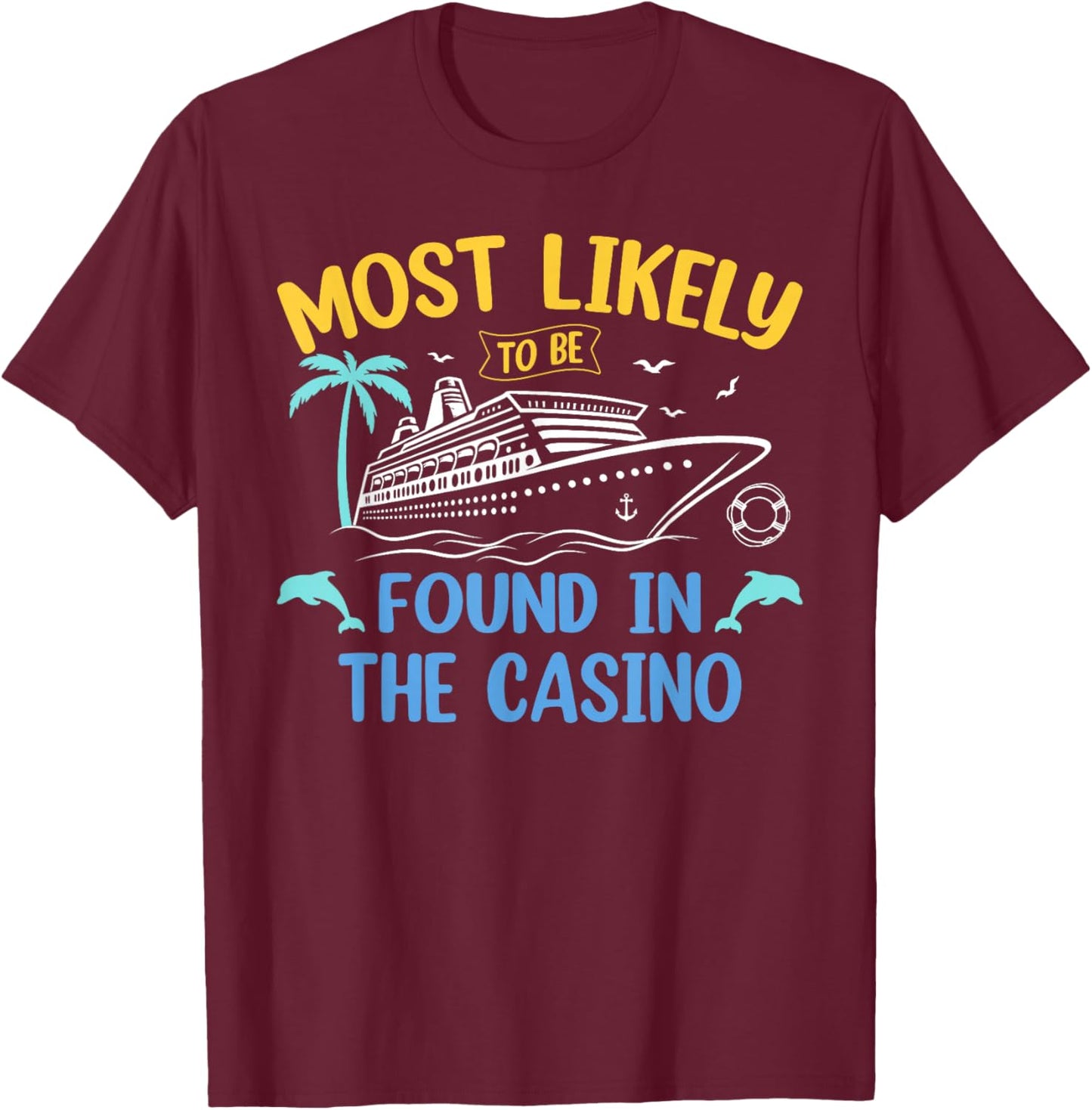 Most Likely Be Found In Casino Matching Family Cruise 2025 T-Shirt - T-Shirt | Maroon