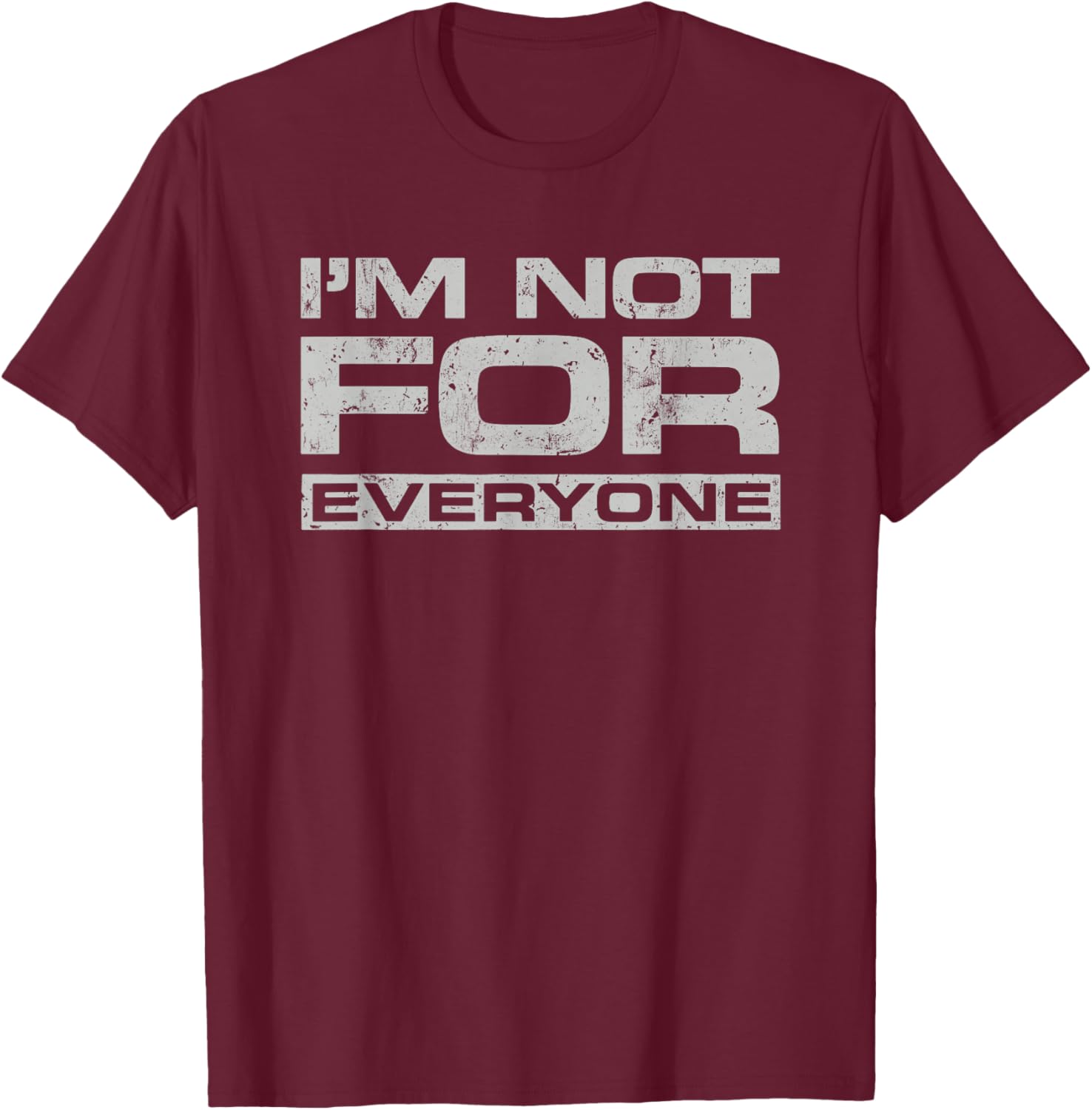 I Am Not For Everyone - Bold Self-Expression Unique Identity T-Shirt - T-Shirt | Maroon
