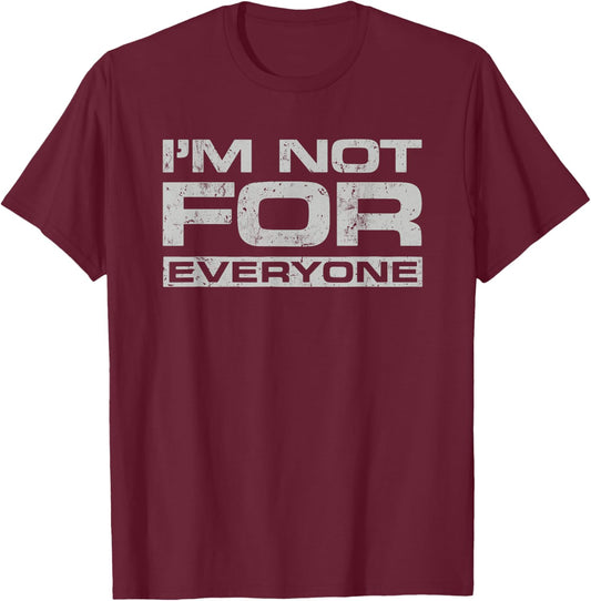 I Am Not For Everyone - Bold Self-Expression Unique Identity T-Shirt - T-Shirt | Maroon