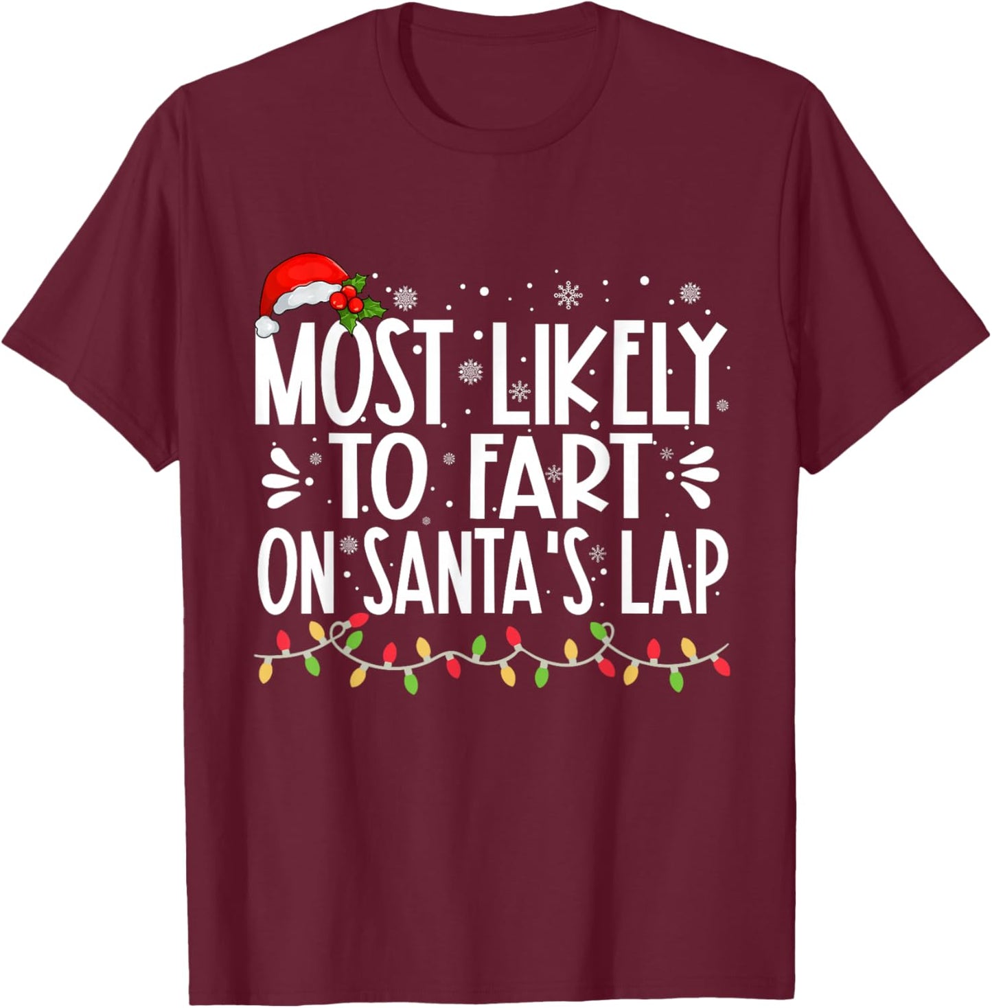 Most Likely To Fart On Santa's Lap Funny Family Christmas T-Shirt - T-Shirt | Maroon