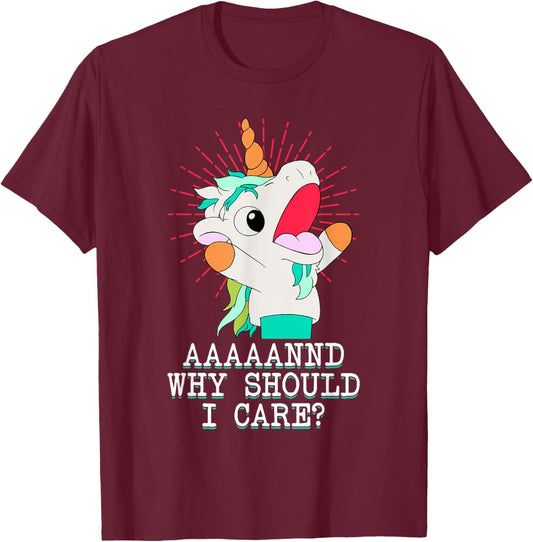 Funny Sarcastic Unicorn Meme And Why Should I Care? T-Shirt - T-Shirt | Maroon